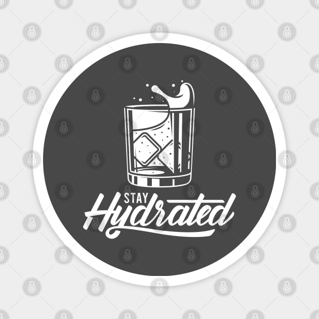 Stay Hydrated Funny Alcohol Lover Design Magnet by RK Design